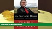Read Online The Autistic Brain: Helping Different Kinds of Minds Succeed Temple Grandin  FOR IPAD