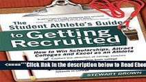 Read The Student Athlete s Guide to Getting Recruited: How to Win Scholarships, Attract Colleges