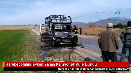 Hareket Halindeyken Yanan Kamyonet Küle Döndü
