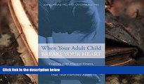 PDF  When Your Adult Child Breaks Your Heart: Coping With Mental Illness, Substance Abuse, And The