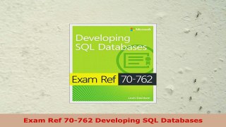 READ ONLINE  Exam Ref 70762 Developing SQL Databases