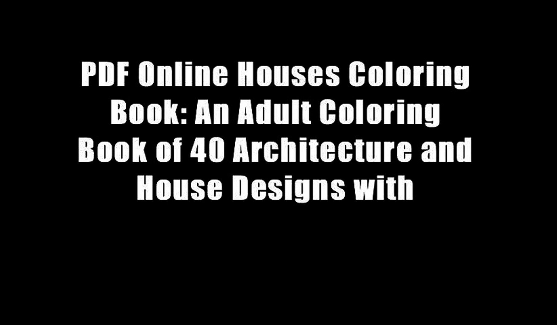 Download Pdf Online Houses Coloring Book An Adult Coloring Book Of 40 Architecture And House Designs With Video Dailymotion