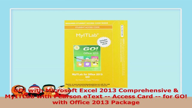 READ ONLINE GO with Microsoft Excel 2013 Comprehensive MyITLab with Pearson eText Access Card