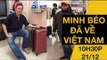 Minh Béo đã về Việt Nam 10h 30p sáng nay - Tin mới nhất về Minh béo