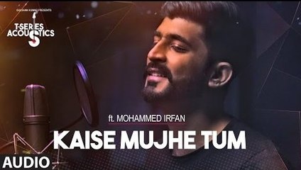 Kaise Mujhe Tum Full Audio Song - Mohammed Irfan - Acoustics Version - Hindi Song 2017