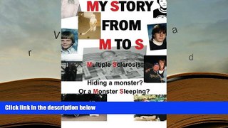 Kindle eBooks  My Story From M To S: Multiple Sclerosis: Hiding a monster? Or a Monster Sleeping?