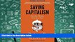 Best Ebook  Saving Capitalism: For the Many, Not the Few  For Full