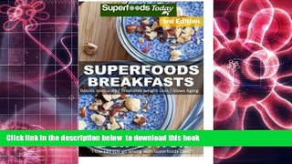 FREE [DOWNLOAD] Superfoods Breakfasts: Over 60+ Quick   Easy Cooking, Antioxidants