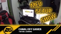 CANAL EDY GAMER - MEU SETUP - POR TRÁS DOS BASTIDORES - [ PT-BR ]