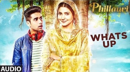 Whats Up Full Audio Song Phillauri 2017 - Anushka Sharma, Diljit Dosanjh - Mika Singh, Jasleen Royal - Aditya