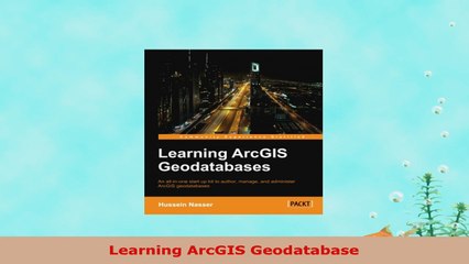 READ ONLINE  Learning ArcGIS Geodatabase