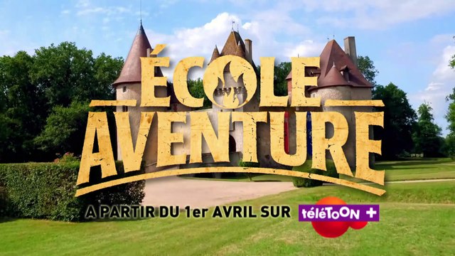 ECOLE AVENTURE, une école unique de la vie pour dépasser ses limites ! (TéléTOON+)