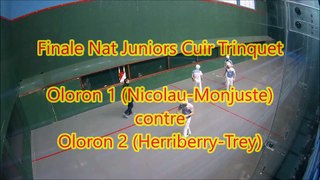 Finale Nat Junior Cuir Trinquet - Oloron 1 (Nicolau-Monjuste) contre Oloron 2 (Herriberry-Trey)