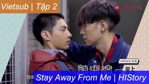 [Vietsub Full] - Hãy Tránh Xa Tôi (Stay Away from Me): Tập 2 | HIStory Series 2