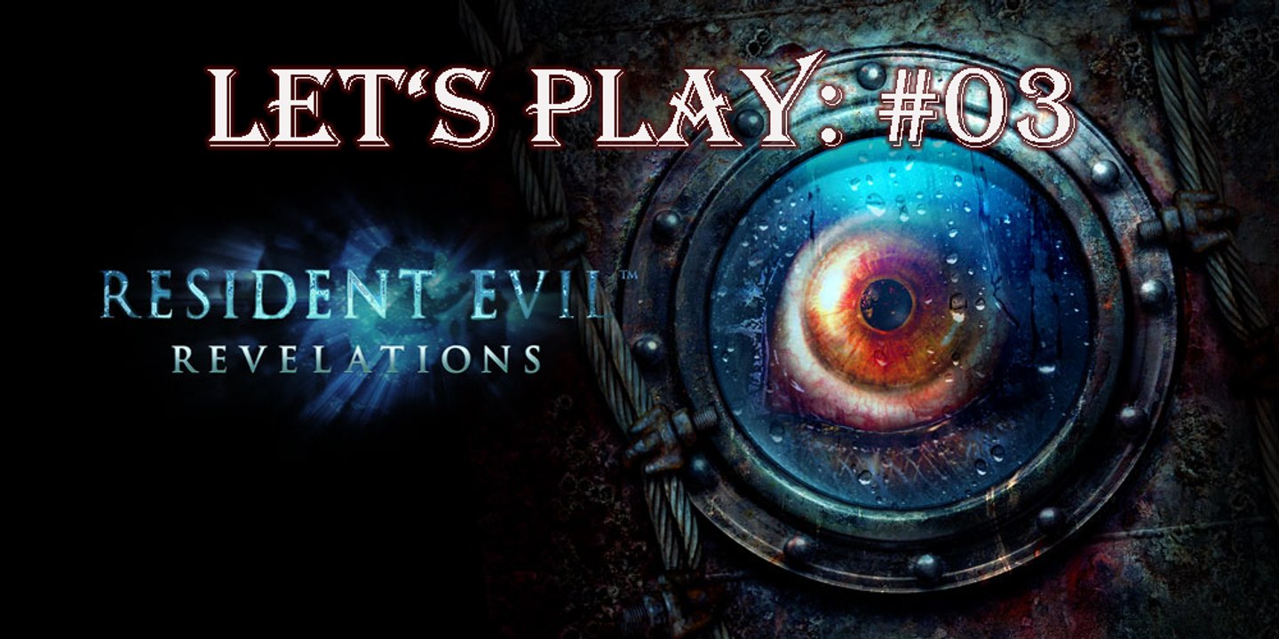 Resident Evil - Revelations - Let's Play: #03  [GERMAN|GAMEPLAY|HD]