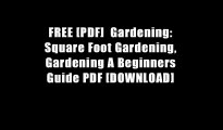 FREE [PDF]  Gardening: Square Foot Gardening, Gardening A Beginners Guide PDF [DOWNLOAD]