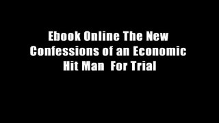 Ebook Online The New Confessions of an Economic Hit Man  For Trial