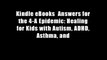 Kindle eBooks  Answers for the 4-A Epidemic: Healing for Kids with Autism, ADHD, Asthma, and