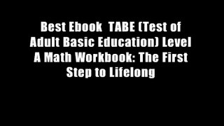Best Ebook  TABE (Test of Adult Basic Education) Level A Math Workbook: The First Step to Lifelong