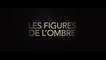 LES FIGURES DE L'OMBRE (2016) - Extrait #1 - VOSTF