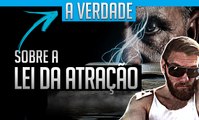 A Verdade Sobre A Lei Da Atração