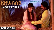 Khwaab Song HD Video Laddi Patiala 2017 New Punjabi Songs