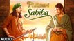 Sahiba Full Audio Song Phillauri 2017 Anushka Sharma Diljit Dosanjh | Romy & Pawni Pandey | New Bollywood Songs