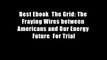 Best Ebook  The Grid: The Fraying Wires between Americans and Our Energy Future  For Trial