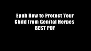 Epub How to Protect Your Child from Genital Herpes  BEST PDF