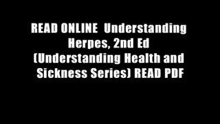 READ ONLINE  Understanding Herpes, 2nd Ed (Understanding Health and Sickness Series) READ PDF