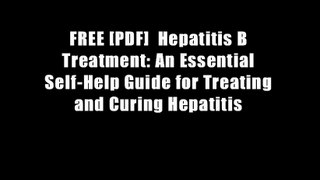 FREE [PDF]  Hepatitis B Treatment: An Essential Self-Help Guide for Treating and Curing Hepatitis