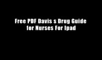 Free PDF Davis s Drug Guide for Nurses For Ipad