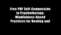 Free PDF Self-Compassion in Psychotherapy: Mindfulness-Based Practices for Healing and