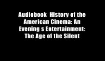 Audiobook  History of the American Cinema: An Evening s Entertainment: The Age of the Silent