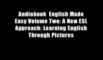 Audiobook  English Made Easy Volume Two: A New ESL Approach: Learning English Through Pictures