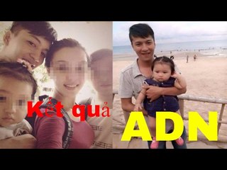 CHẤN ĐỘNG: Đã có kết quả xét nghiệm ADN.. và sự thật Bé Na là con của…- Tin mới  nhất