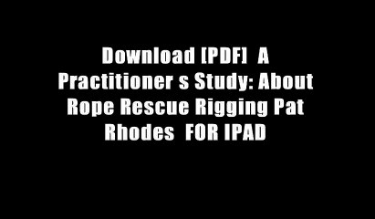 Download [PDF]  A Practitioner s Study: About Rope Rescue Rigging Pat Rhodes  FOR IPAD