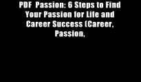 PDF  Passion: 6 Steps to Find Your Passion for Life and Career Success (Career, Passion,