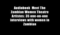 Audiobook  Meet The Zambian Women Theatre Artistes: 35 one-on-one interviews with women in Zambian