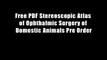 Free PDF Stereoscopic Atlas of Ophthalmic Surgery of Domestic Animals Pre Order