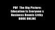 PDF  The Big Picture: Education Is Everyone s Business Dennis Littky  BOOK ONLINE