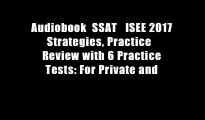 Audiobook  SSAT   ISEE 2017 Strategies, Practice   Review with 6 Practice Tests: For Private and