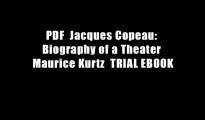 PDF  Jacques Copeau: Biography of a Theater Maurice Kurtz  TRIAL EBOOK