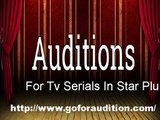 Cast your performing arts by giving Audition For TV Serials In Star Plus