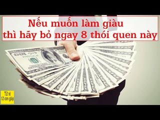 Nếu muốn làm giàu thì hãy bỏ ngay 8 thói quen này
