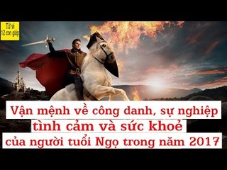 Vận mệnh về công danh sự nghiệp, tình cảm và sức khoẻ của người tuổi Ngọ năm Đinh Dậu 2017
