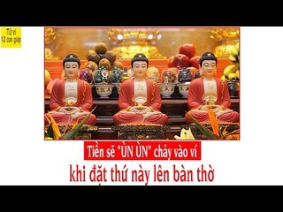 Tiền sẽ ùn ùn chảy vào ví khi đặt thứ này lên bàn thờ