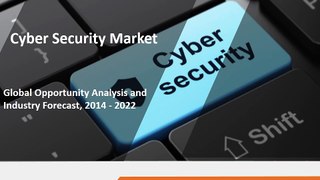 Cyber Security Market by 2022 - Analysis, Growth, Drivers, Restraint, Trend and Forecast