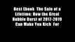 Best Ebook  The Sale of a Lifetime: How the Great Bubble Burst of 2017-2019 Can Make You Rich  For