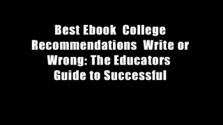 Best Ebook  College Recommendations  Write or Wrong: The Educators  Guide to Successful